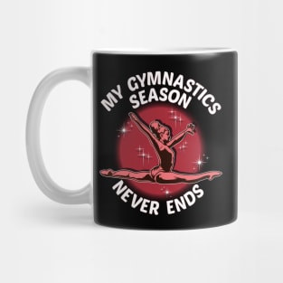 Cute My Gymnastics Season Never Ends Gymnast Mug